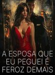 A Esposa Que Eu Peguei é Feroz Demais