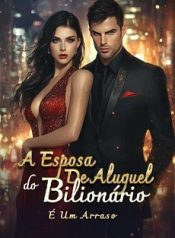 A Esposa de Aluguel do Bilionário é um Arraso
