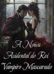 A Noiva Acidental do Rei Vampiro Mascarado