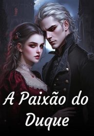 A Paixão do Duque