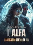 A Pária Destinada do Alfa Ascensão do Cantor da Lu