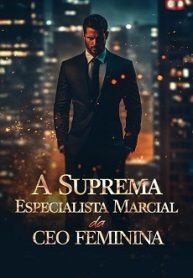 A Suprema Especialista Marcial da CEO Feminina