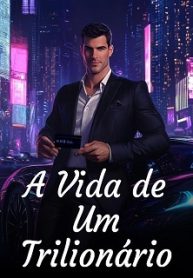 A Vida de Um Trilionário