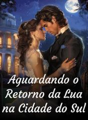 Aguardando o Retorno da Lua na Cidade do Sul