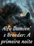 Alfa Damien’s Breeder A primeira noite