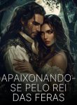 Apaixonando-se pelo Rei das Feras