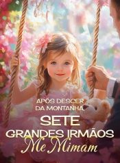 Após Descer da Montanha, Sete Grandes Irmãos Me Mimam