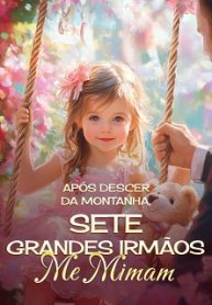 Após Descer da Montanha, Sete Grandes Irmãos Me Mimam