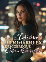 Após o Divórcio, Bilionário Ex Descobre que Estou Grávida