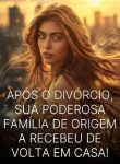 Após o Divórcio, Sua Poderosa Família de Origem a Recebeu de Volta em Casa!