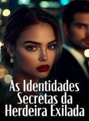 As Identidades Secretas da Herdeira Exilada