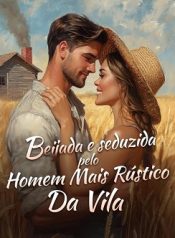 Beijada e Seduzida pelo Homem Mais Rústico da Vila