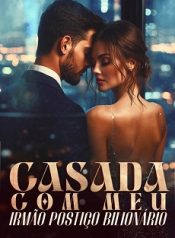 Casada com Meu Irmão Postiço Bilionário