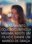 Casamento Oculto com Nota Máxima Adote um Filho e Ganhe um Marido de Graça