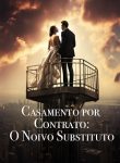 Casamento por Contrato O Noivo Substituto