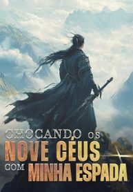 Chocando os Nove Céus com Minha Espada