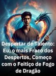 Despertar de Talento Eu, o mais Fraco dos Despertos, Começo com o Feitiço de Fogo de Dragão