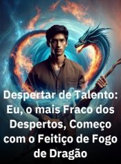Despertar de Talento Eu, o mais Fraco dos Despertos, Começo com o Feitiço de Fogo de Dragão