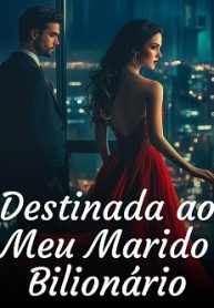 Destinada ao Meu Marido Bilionário