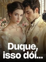 Duque, isso dói…