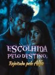 Escolhida pelo Destino, Rejeitada pelo Alfa