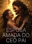 Esposa Amada do CEO Pai