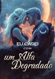 Eu Casei com um Alfa Degradado