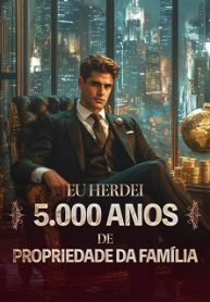 Eu Herdei 5.000 Anos de Propriedade da Família
