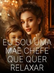 Eu sou uma Mãe Chefe que Quer Relaxar