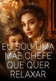 Eu sou uma Mãe Chefe que Quer Relaxar