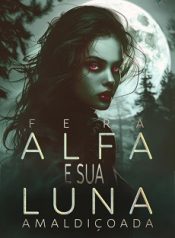 Fera Alfa e Sua Luna Amaldiçoada