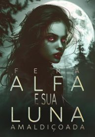 Fera Alfa e Sua Luna Amaldiçoada