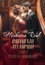 Herdeira Real Casamento Relâmpago com o Tio do Ex-Namorado