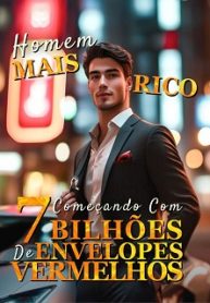 Homem Mais Rico Começando com 7 Bilhões de Envelopes Vermelhos