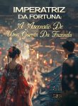 Imperatriz da Fortuna A Ascensão de uma Garota de Fazenda