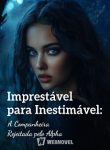 Imprestável para Inestimável A Companheira Rejeitada pelo Alpha