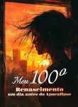 Meu 100º Renascimento um dia antes do Apocalipse