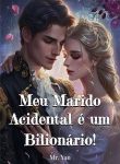 Meu Marido Acidental é um Bilionário!