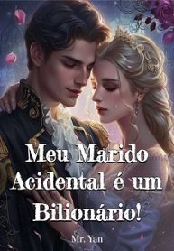Meu Marido Acidental é um Bilionário!