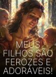 Meus Filhos São Ferozes e Adoráveis!