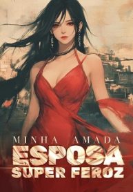 Minha Amada Esposa Super Feroz