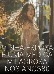 Minha Esposa É Uma Médica Milagrosa Nos Anos 80