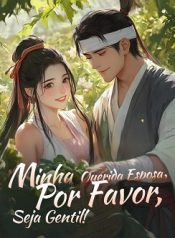 Minha Querida Esposa, Por Favor, Seja Gentil!