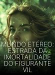 Mundo Etéreo Estrada da Imortalidade do Figurante Vil
