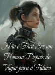 Não é Fácil Ser um Homem Depois de Viajar para o Futuro