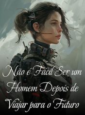 Não é Fácil Ser um Homem Depois de Viajar para o Futuro