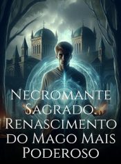Necromante Sagrado Renascimento do Mago Mais Poderoso