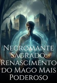Necromante Sagrado Renascimento do Mago Mais Poderoso