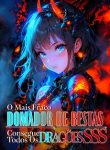 O Mais Fraco Domador de Bestas Consegue Todos os Dragões SSS