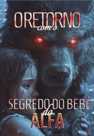 O Retorno com o Segredo do Bebê do Alfa